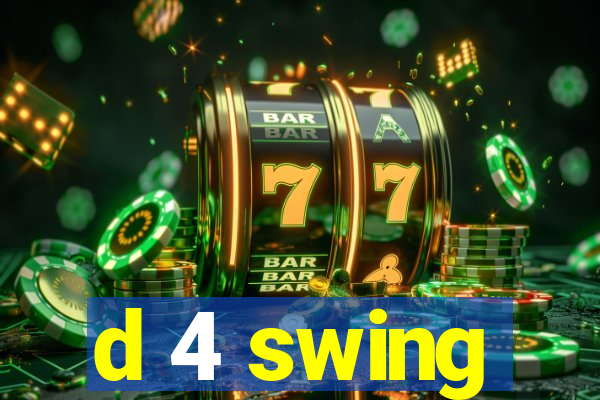 d 4 swing